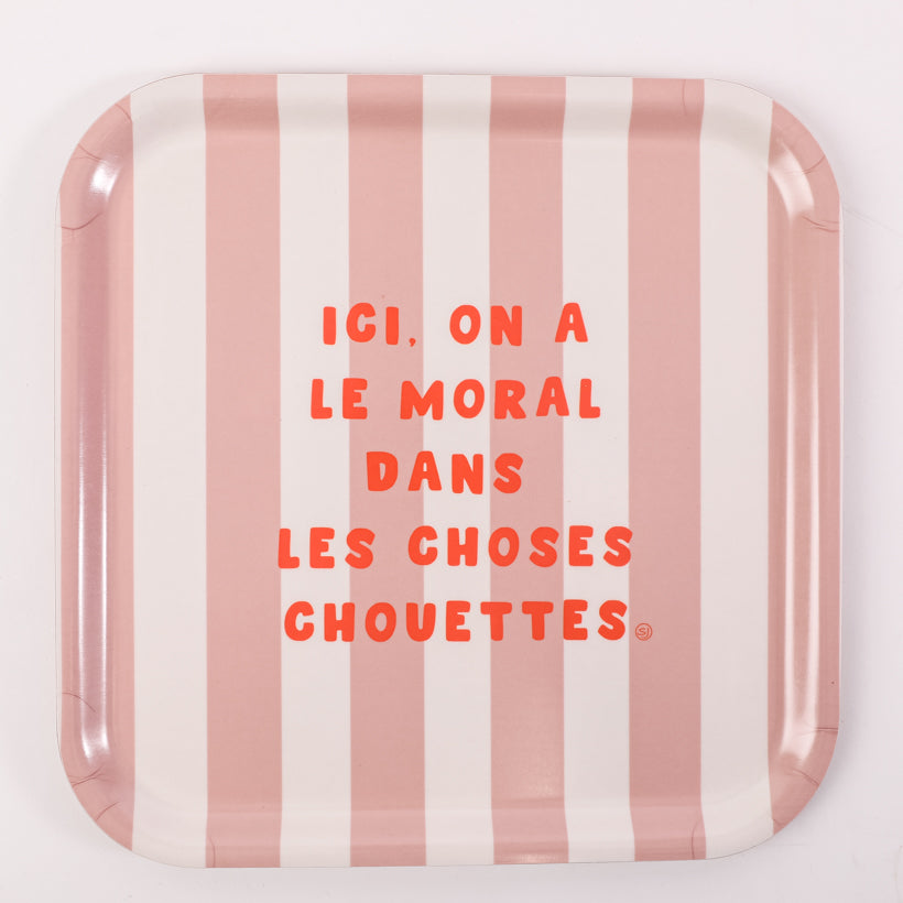 Plateau carré rayures le moral dans les choses chouettes