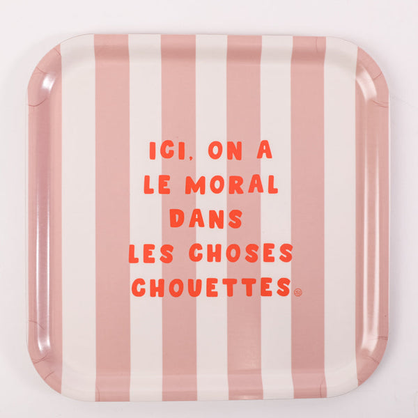 Plateau carré rayures le moral dans les choses chouettes